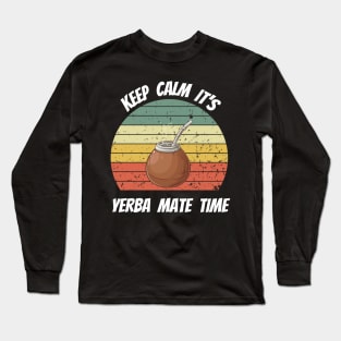 Keep Calm It's Yerba Mate Time Long Sleeve T-Shirt